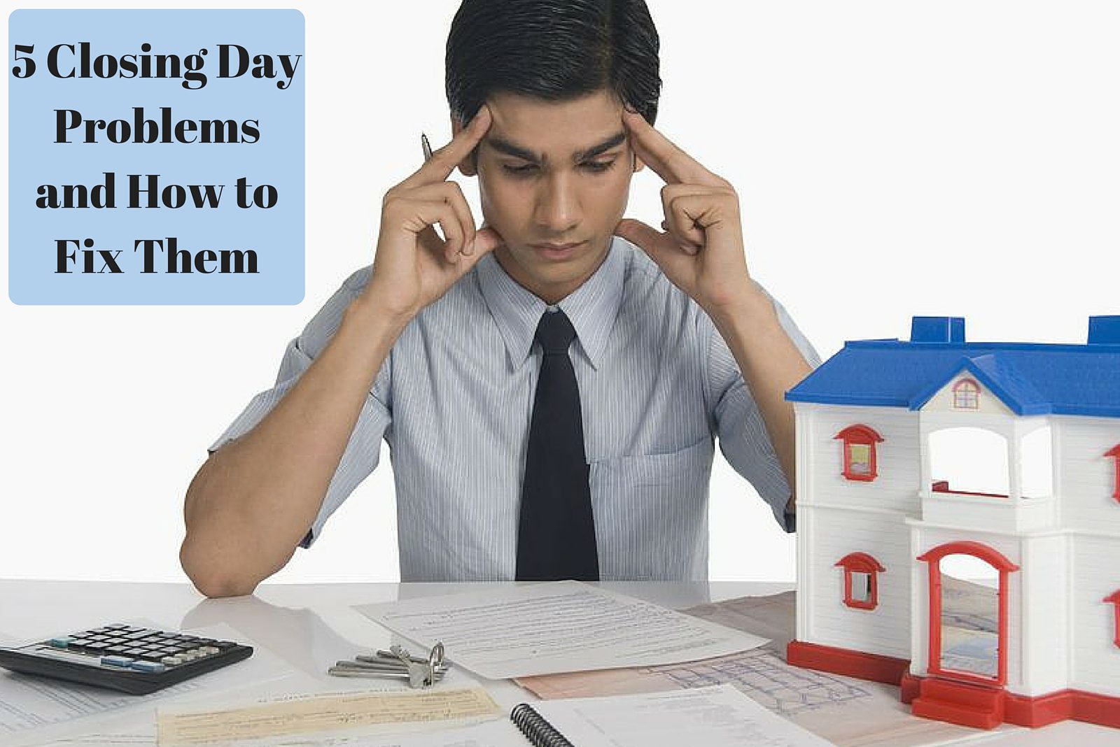 5 Closing Day Problems and How to Fix Them