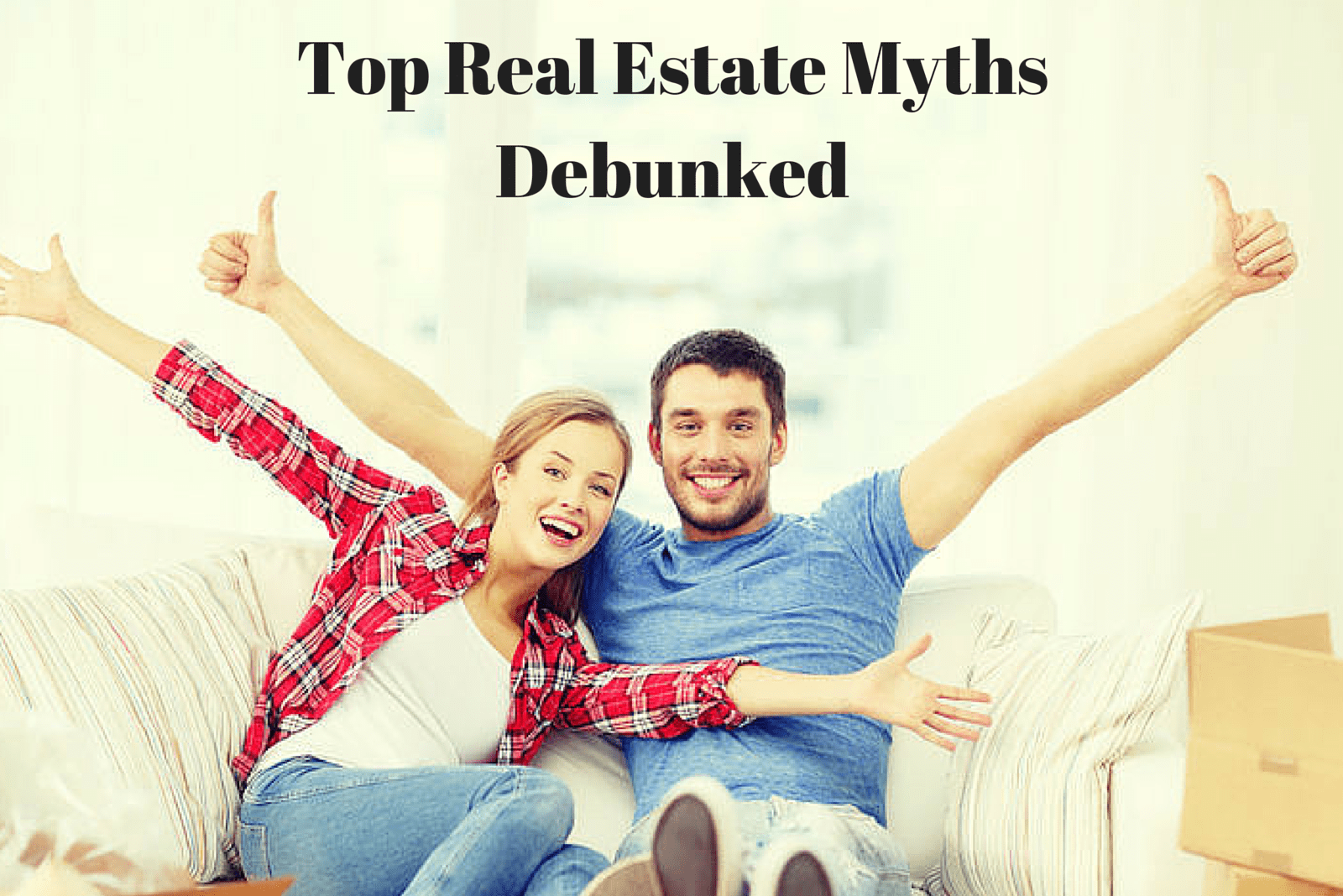 Top Real Estate Myths Debunked