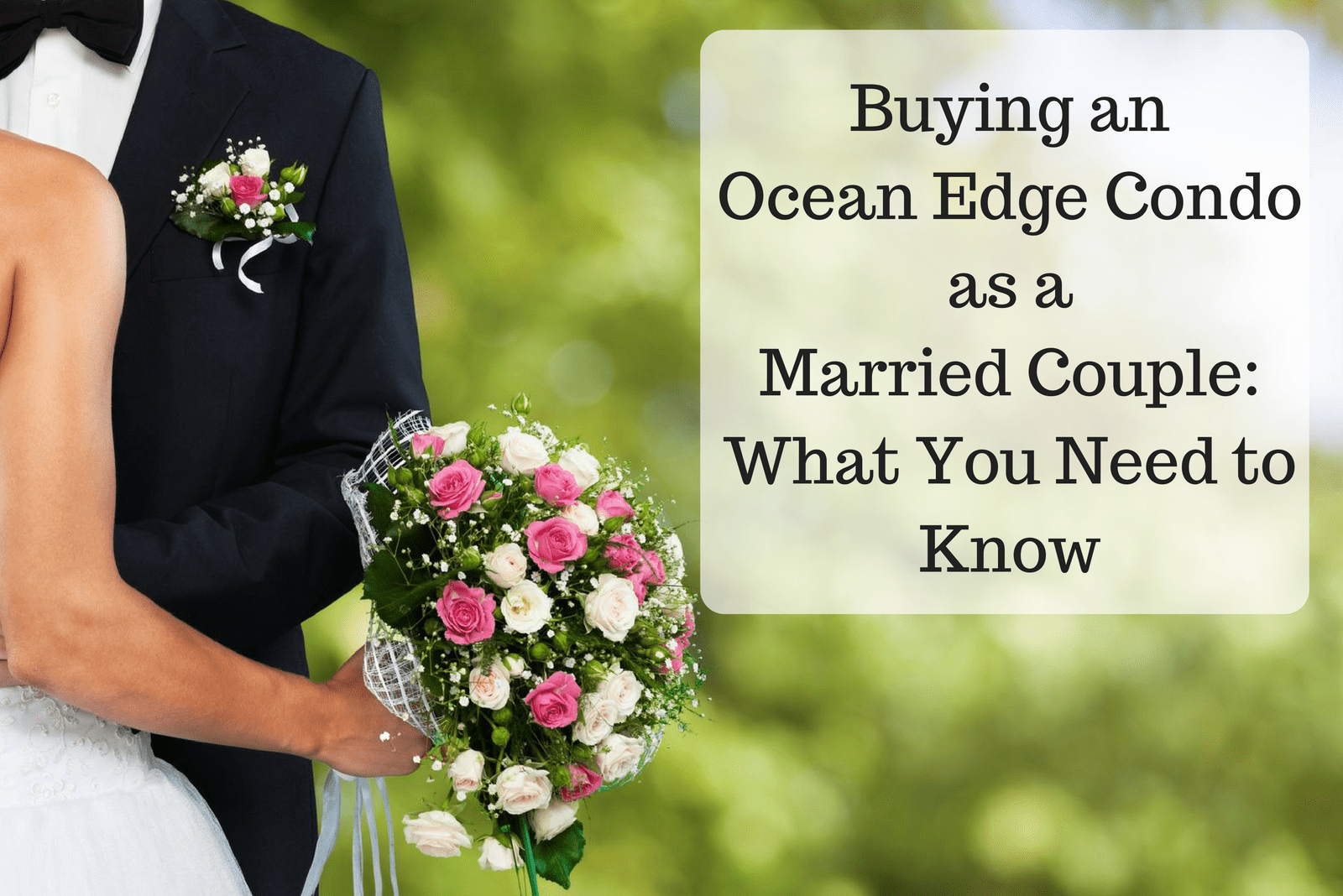 Buying an Ocean Edge Condo as a Married Couple: What You Need to Know
