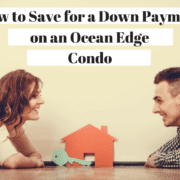 How to Save for a Down Payment on an Ocean Edge Condo