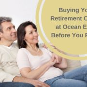 Buying Your Retirement Condo at Ocean Edge Before You Retire